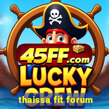 thaissa fit forum